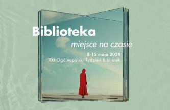 „Biblioteka miejsce na czasie.”